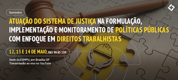 Seminário da ESMPU discute políticas públicas e direitos trabalhistas
