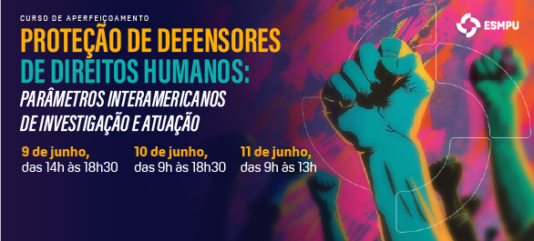 ESMPU promove curso sobre proteção de defensores de direitos humanos
