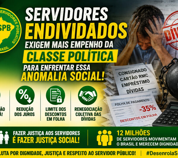 Servidores endividados exigem mais empenho da classe política para o enfrentamento dessa anomalia social